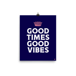 Good Times. Good Vibes Poster